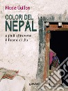 Colori del Nepal. A piedi attraverso il Reame di Lho libro