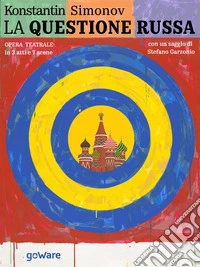 La questione russa. Opera teatrale in 3 atti e 7 scene