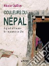 Couleurs du Népal. A pied à travers le royaume de Lho libro di Guillon Nicole