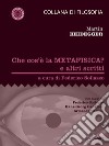 Che cos'è la metafisica? e altri scritti libro