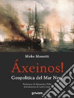 Áxeinos! Geopolitica del mar Nero libro