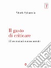 Il gusto di criticare. 35 recensioni controcorrente libro di Spinazzola Vittorio