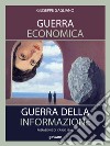 Guerra economica. Guerra della informazione libro