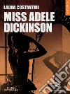 Miss Adele Dickinson. Diario vittoriano. Vol. 3 libro di Costantini Laura