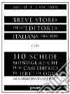 Breve storia dell'editoria italiana (1861-2018) con 110 schede monografiche delle case editrici di ieri e di oggi. Dai fratelli Treves a Jeff Bezos libro