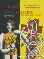 In gara con le macchine. La tecnologia aiuta il lavoro? libro