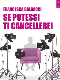 Se potessi ti cancellerei