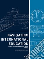 Navigating international education. A unique cooperation in nautical design 2008-2018 libro