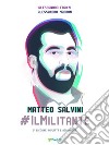 Matteo Salvini #ilMilitante libro di Franzi Alessandro Madron Alessandro