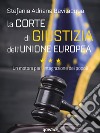 La Corte di giustizia dell'Unione europea. Un motore per l'integrazione dei popoli libro