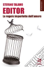 Editor. Le regole imperfette dell'amore libro