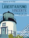 Per un libertarismo vincente. Strategie politiche e culturali libro di Di Martino Beniamino