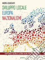 Sviluppo locale, Europa, nazionalismi. Territorio e globalizzazione in una prospettiva critica
