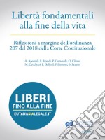 Libertà fondamentali alla fine della vita. Riflessioni a margine dell'ordinanza 207 del 2018 della Corte Costituzionale libro