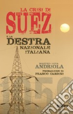 La crisi di Suez e la destra nazionale italiana libro