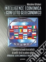 Intelligence economica e conflitto geoeconomico. L'interesse nazionale in un contesto di conflitti ibridi tra potenze globali. Infowarfare, guerre commerciali e finanziarie, sanzioni libro