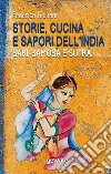 Storie, cucina e sapori dell'India. Sari, samosa e sutra libro di Giuliani Federica