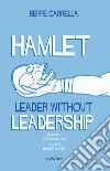 Hamlet. Leader without leadership libro di Carrella Beppe