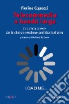 Telecommedia a banda larga. Cronaca breve della disconnessione politica italiana libro di Capozzi Fiorina