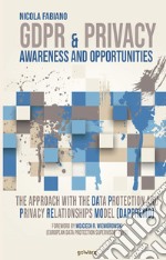 GDPR & Privacy: awareness and opportunities. The approach with the data protection and privacy relationships model (DAPPREMO) libro