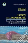 Limiti dell'ospitalità. I profughi di Lampedusa e la questione europea libro di Friese Heidrun