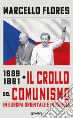 1989-1991. Il crollo del comunismo in Europa orientale e in Russia libro