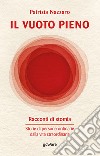 Il vuoto pieno. Racconti di stomia. Storie di persone ordinarie dalla vita straordinaria libro