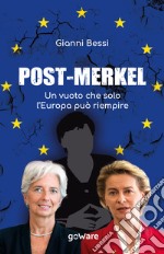 Post-Merkel. Un vuoto che solo l'Europa può riempire libro