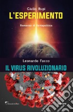 L'esperimento. Il virus rivoluzionario libro