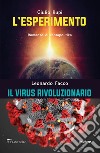 L'esperimento. Il virus rivoluzionario libro