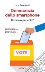 Democrazia dello smartphone. Risorsa o pericolo? libro