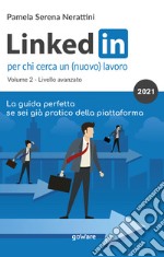 LinkedIn per chi cerca un (nuovo) lavoro. Vol. 2: Livello avanzato libro