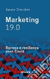 Marketing 19.0. Ripresa e resilienza post-Covid libro di Cherubini Sergio