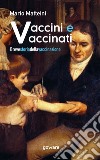 Vaccini e vaccinati. Breve storia della vaccinazione libro