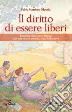 Il diritto di essere liberi. Ediz. ampliata libro