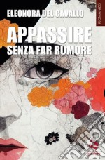 Appassire senza far rumore