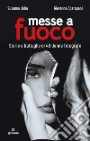 Messe a fuoco. Storie e battaglie di 40 donne fotografe libro