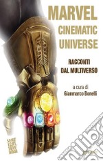 Marvel Cinematic Universe. Racconti dal Multiverso libro