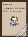 La mafia non è finita. Dalla trattativa con lo Stato all'arresto di Messina Denaro (1993-2023) libro di Sechi Salvatore