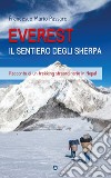 Everest. Il sentiero degli sherpa. Racconto di un trekking straordinario in Nepal libro di Passaro Francesco Mario