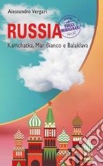 Russia. Kamchatka, Mar Bianco e Balaklava libro