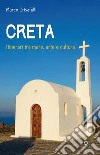 Creta. Itinerari tra mare, arte e cultura libro di Crisafulli Marco