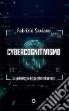 Cybercognitivismo. La psicologia della cybersicurezza libro di Saviano Fabrizio