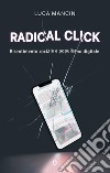 Radical click. Risentimento sociale e populismo digitale libro di Mancin Luca