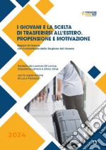 I giovani e la scelta di trasferirsi all'estero. Propensione e motivazione libro