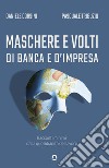 Maschere e volti di banca e d'impresa. Racconti minimi dalla quotidianità del lavoro libro