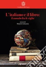 L'italiano e il libro: il mondo fra le righe libro