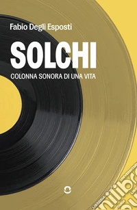 Solchi. Colonna sonora di una vita