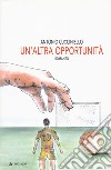 Un'altra opportunità libro di Cucciniello Antonio