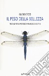 Il peso della bellezza. Tre casi per il professor Francesco De Stisi libro di Croci Guido